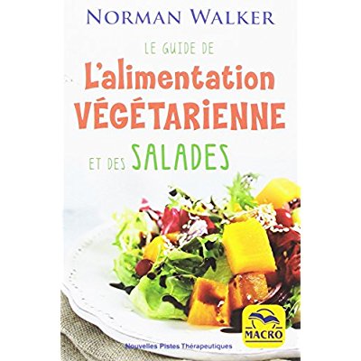 LE GUIDE DE L ALIMENTATION VEGETARIENNE ET DES SALADES