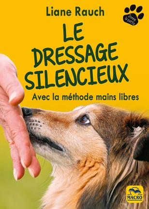 Le dressage silencieux. Avec la méthode mains libres