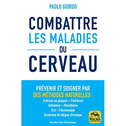 Combattre les maladies du cerveau. Prévenir et soigner par des méthodes naturelles : Sclérose en pla