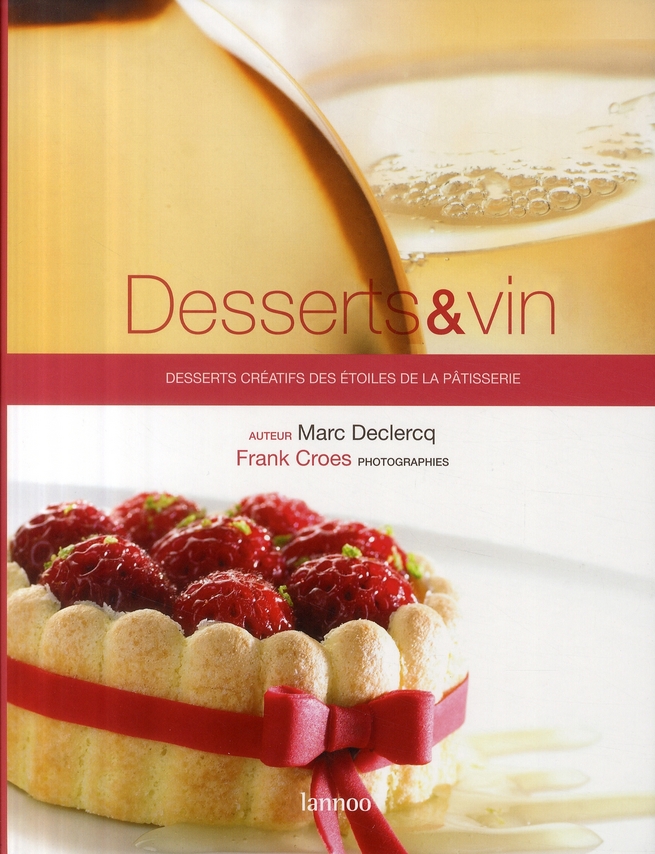 Desserts et vin. Desserts créatifs des étoiles de la pâtisserie