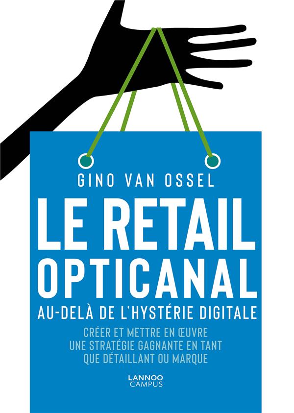 Le retail opticanal. Au-delà de l'hytérie digitale