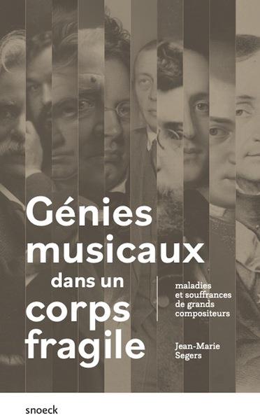 Génies musicaux dans un corps fragile. Maladies et souffrances de grands compositeurs