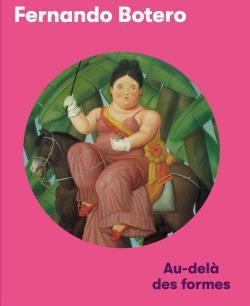 Fernando Botero. Au-delà des formes