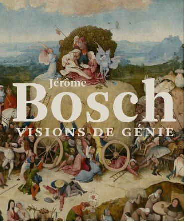 Jérôme Bosch, visions de génie