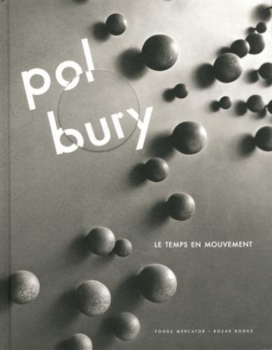 Pol Bury. Le temps en mouvement