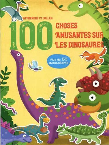 100 choses amusantes sur les dinosaures. Avec plus de 150 autocollants