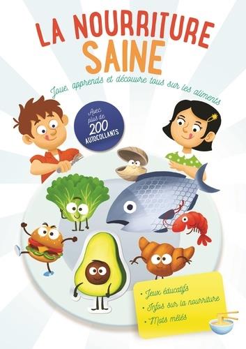 Régale-toi bien ! Joue, apprends et découvre tout sur les aliments. Avec plus de 200 autocollants