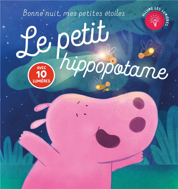 Le petit hippopotame. Avec 10 lumières