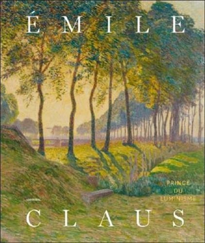 Emile Claus. Prince du luminisme