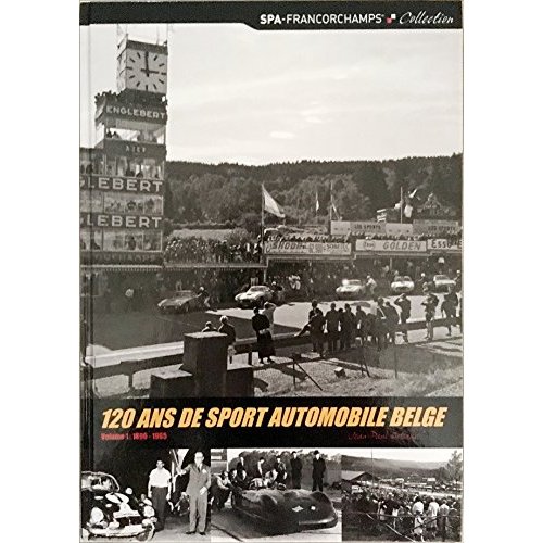 120 ANS DE SPORT AUTOMOBILE BELGE - VOLUME 1: 1896 - 1965