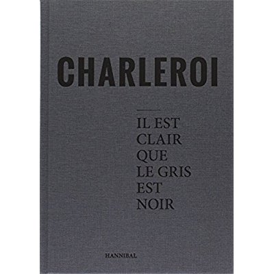 Charleroi. Il est clair que le gris est noir