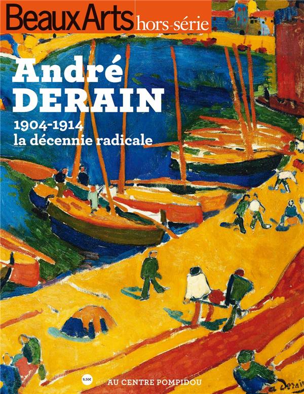 André Derain. 1904-1914 la décennie radicale