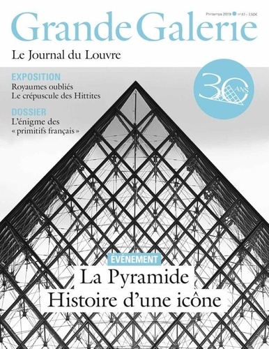 Grande Galerie N° 47, printemps 2019 : La Pyramide a 30 ans. Histoire d'une icône
