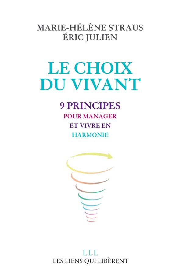 Le choix du vivant. 9 principes pour manager et vivre en harmonie