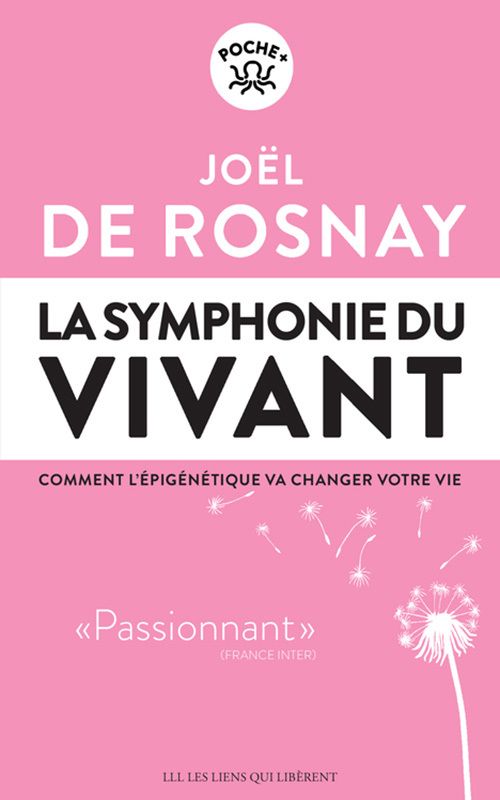 La symphonie du vivant. Comment l'épigénétique va changer votre vie