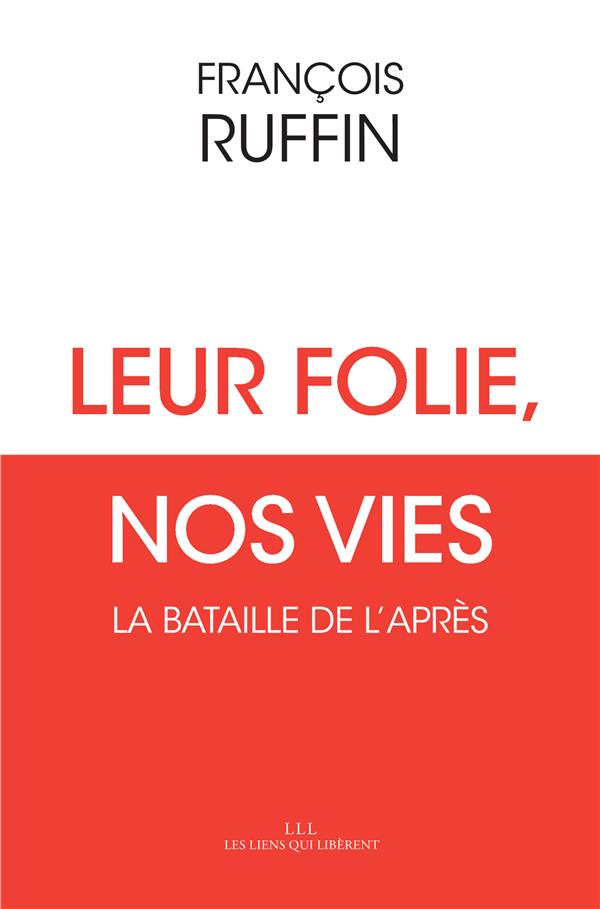 Leur folie, nos vies. La bataille de l'après