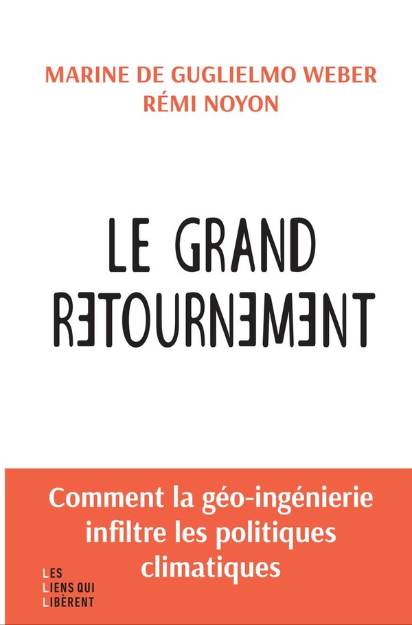 Le grand retournement. Comment la géo-ingénierie s'infiltre dans les politiques climatiques
