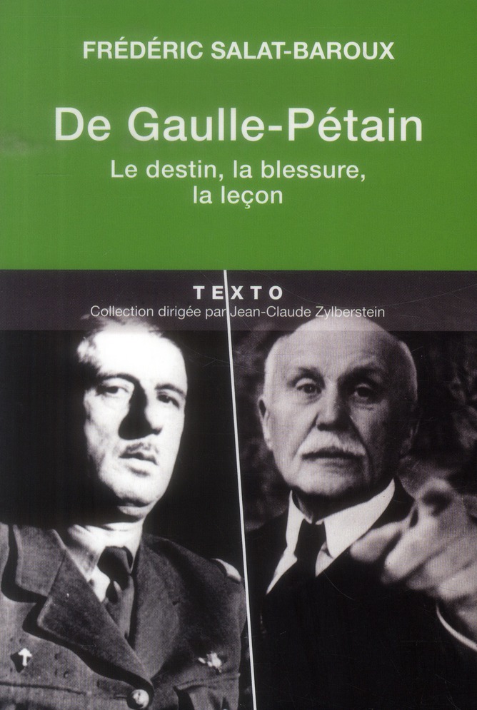 De Gaulle-Pétain. Le destin, la blessure, la leçon