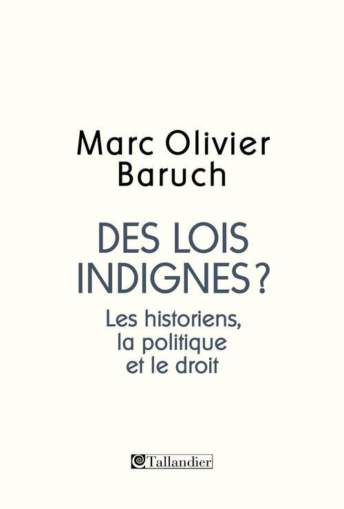 Des lois indignes ? Les historiens, la politique, le droit