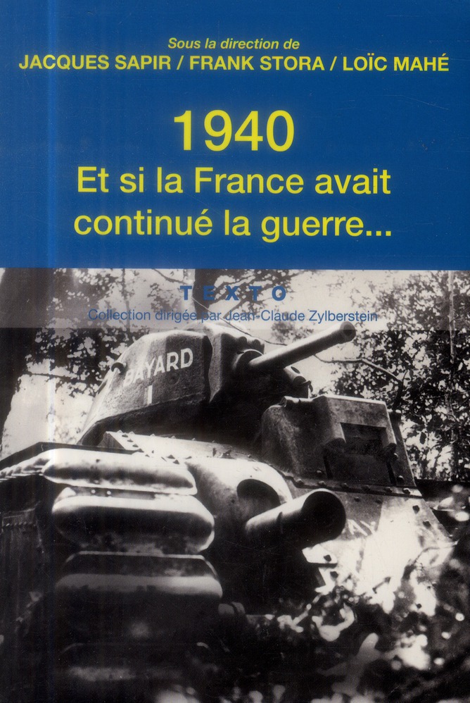 1940, et si la France avait continué la guerre... Essai d'alternative historique