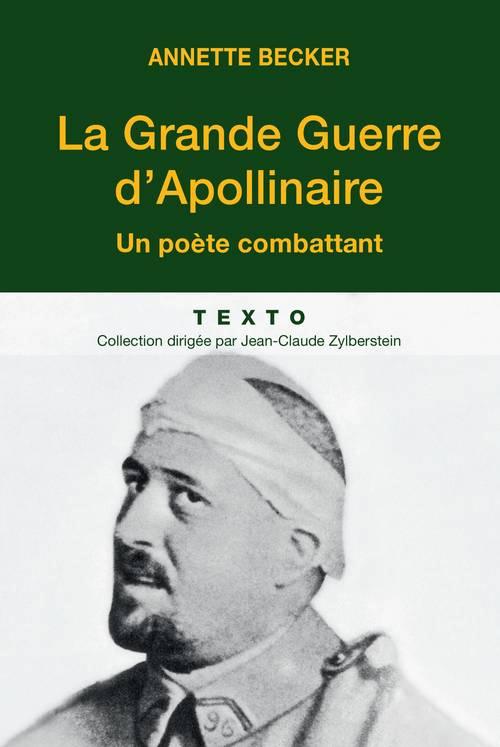 La Grande Guerre d'Apollinaire. Un poète combattant