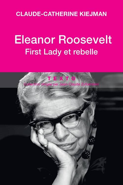 Eleanor Roosevelt. First Lady et rebelle