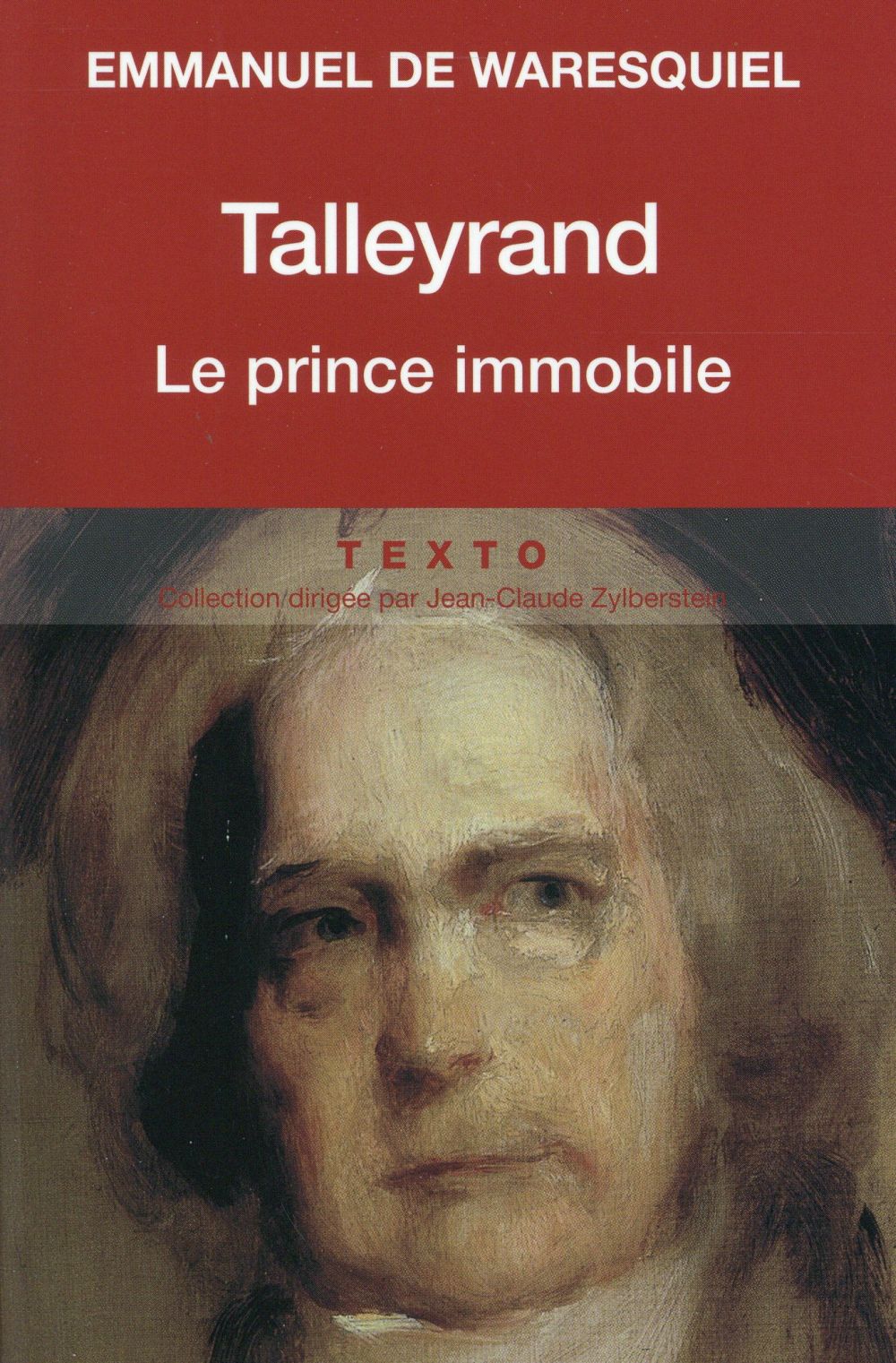 Talleyrand, le prince immobile. Edition revue et augmentée