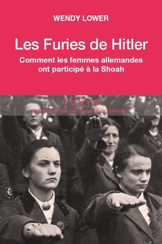 Les furies de Hitler. Comment les femmes allemandes ont participé à la Shoah