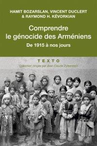 Comprendre le génocide des Arméniens. De 1915 à nos jours