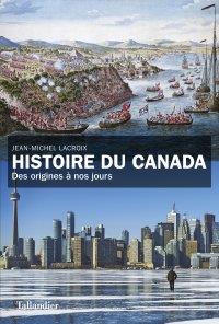 Histoire du Canada. Des origines à nos jours