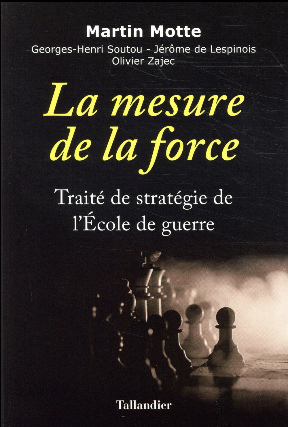 La mesure de la force. Traité de stratégie de l'Ecole de guerre
