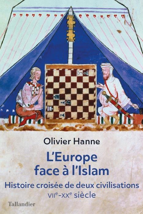 L'Europe face à l'Islam. Histoire croisée de deux civilisations (VIIe-XXe siècle)