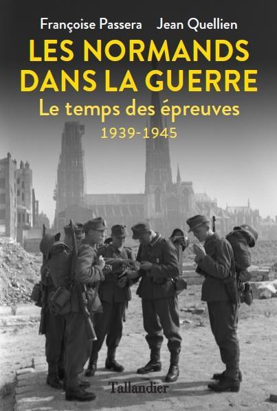 Les Normands dans la guerre. Le temps des épreuves 1939-1945