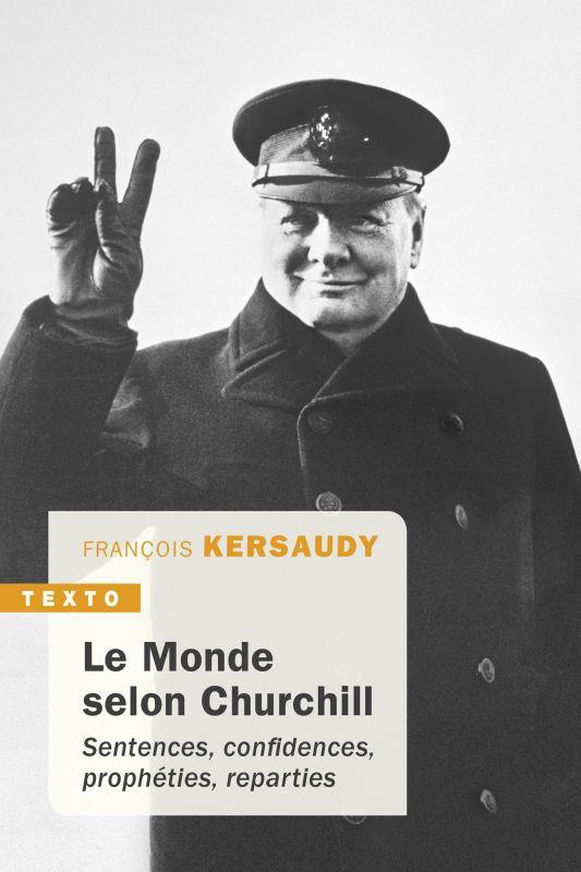 Le monde selon Churchill. Sentences, confidences, prophéties et reparties