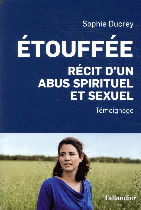 Etouffée. Récit d'un abus spirituel et sexuel