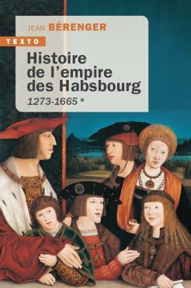 Histoire de l'empire des Habsbourg. Tome 1 : 1273-1665