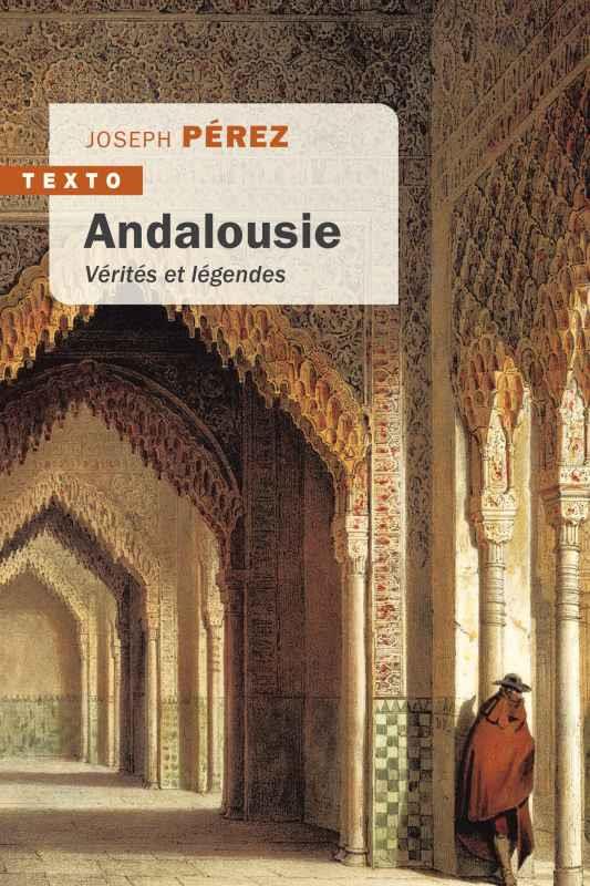 Andalousie. Vérités et légendes