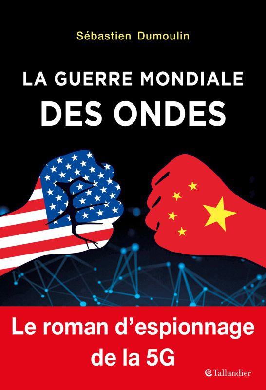 La guerre mondiale des ondes. Le roman d'espionnage de la 5G