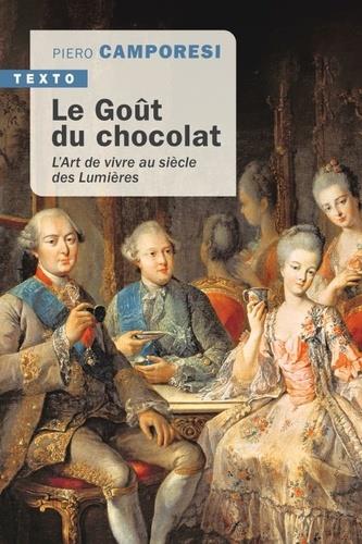 Le goût du chocolat. L'art de vivre au siècle des Lumières