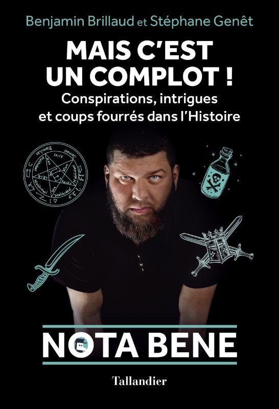 Mais c'est un complot ! Conspirations, intrigues et coups fourrés dans l'Histoire
