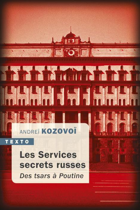 Les Services secrets russes. Des tsars à Poutine