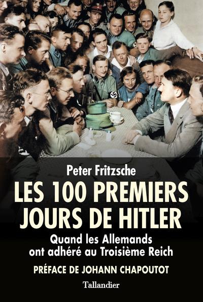 Les cent premiers jours d'Hitler. Quand les Allemands ont adhéré au Troisième Reich