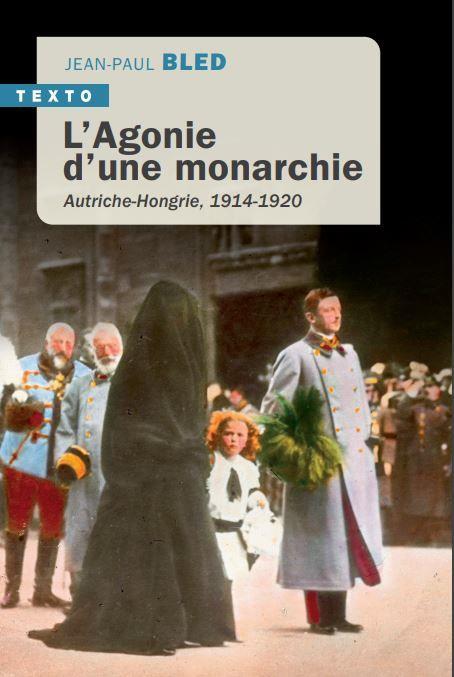 L'agonie d'une monarchie. Autriche-Hongrie, 1914-1920