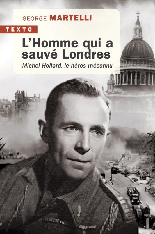 L'homme qui a sauvé Londres. Michel Hollard, le héros méconnu