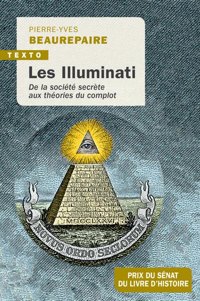 Les Illuminati. De la société secrète aux théories du complot