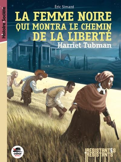 La femme noire qui montra le chemin de la liberté. Harriet Tubman