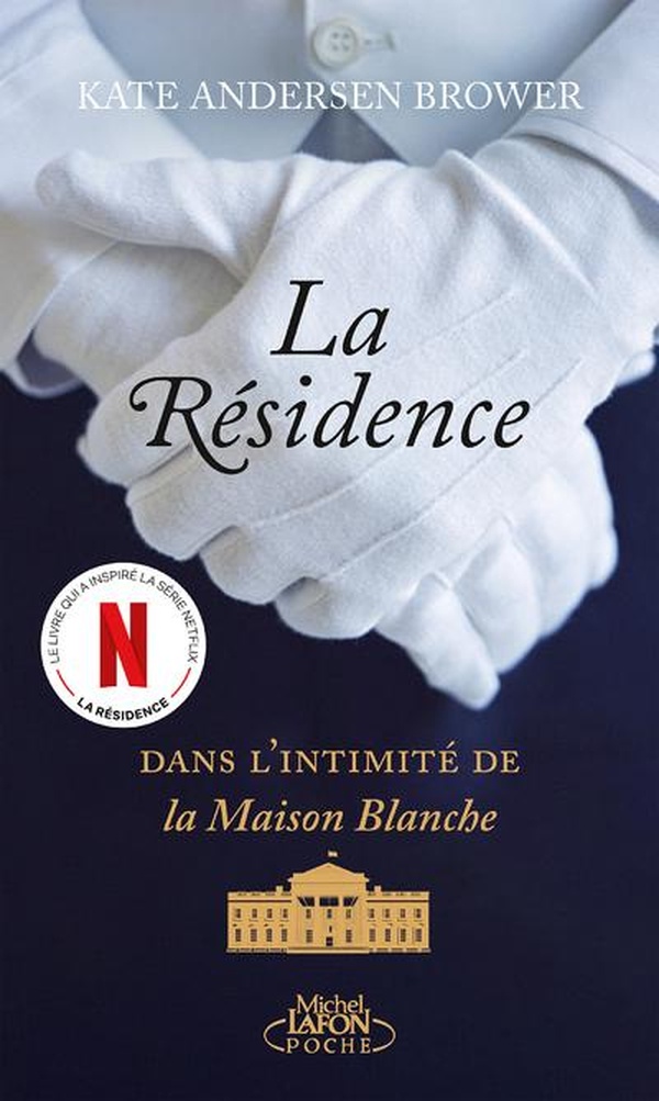La résidence. Dans l'intimité de la Maison Blanche
