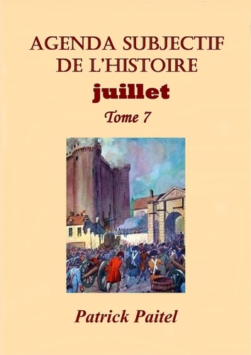 Agenda subjectif de l'histoire. Tome 7, Juillet