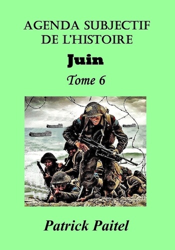 Agenda subjectif de l'histoire. Tome 6, Juin