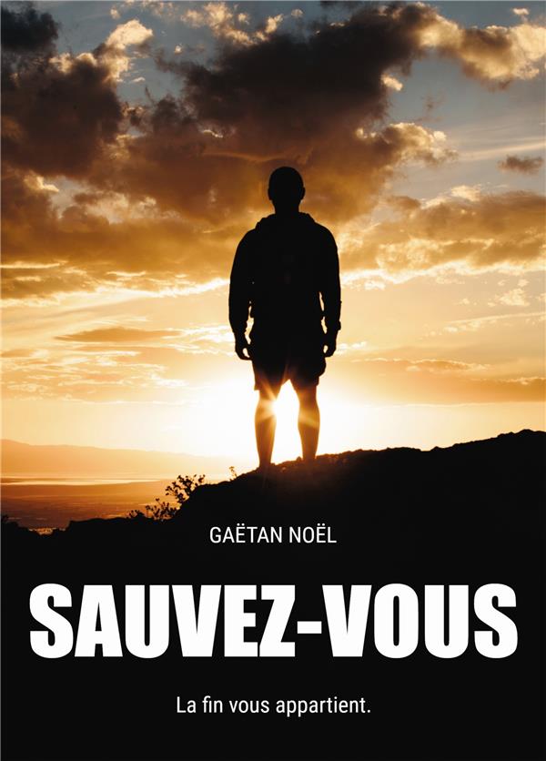Sauvez-vous. La fin vous appartient